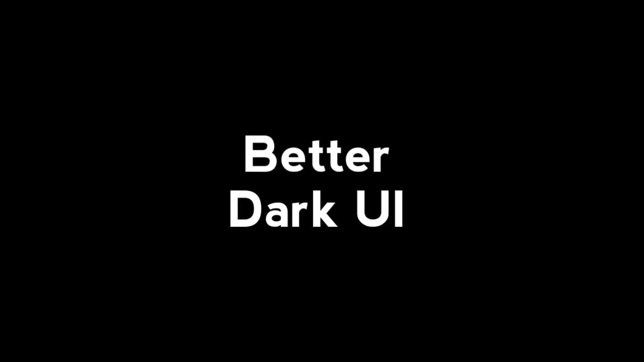 Thumbnail for Better Dark UI